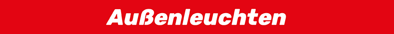 Außenleuchten Außenleuchten