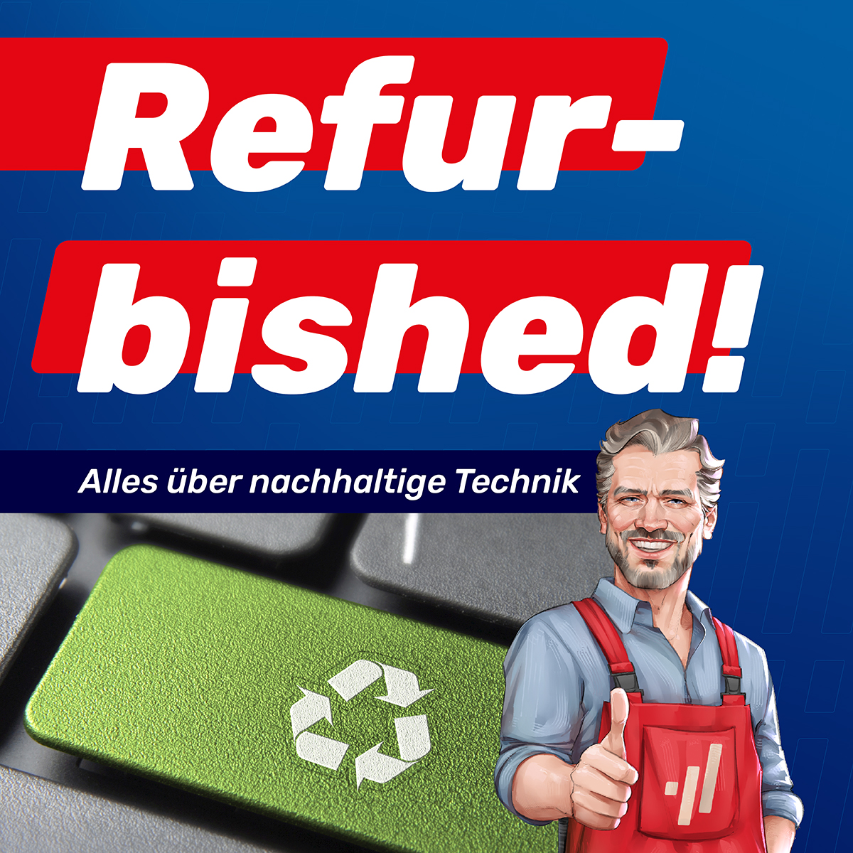Refurbished - Alles über nachhaltige Technik Refurbished - Alles über nachhaltige Technik